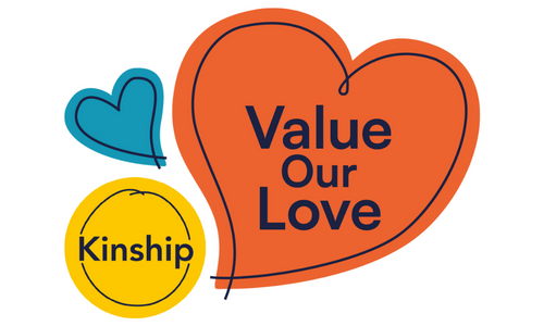 One small blue heart to the left of a larger orange heart on the right containing the Value Our Love slogan. Underneath the blue heart, and in the bottom left corner of the image, is the Kinship logo which is a yellow circle with the word kinship in the centre.